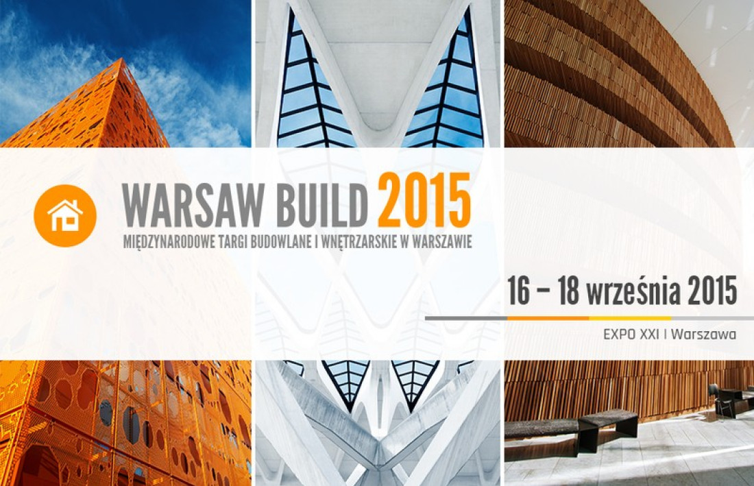 Zapraszamy na Warsaw Build 2015 - spotkania z ekspertami branży budowlanej