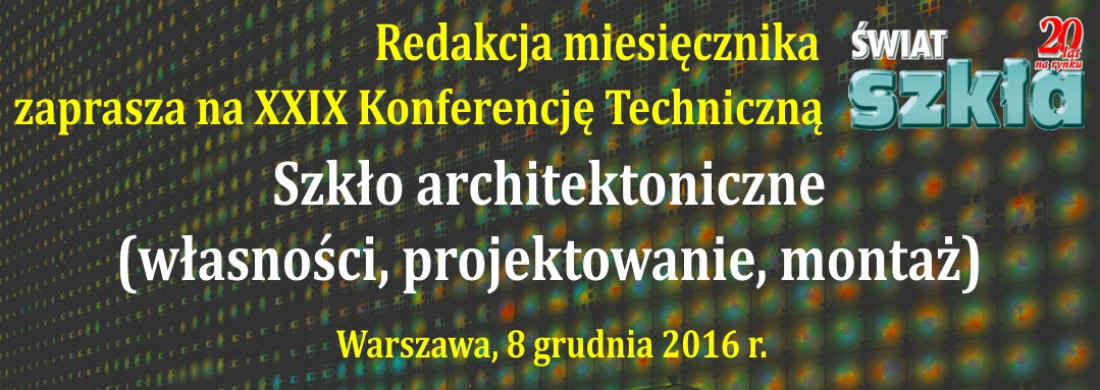 Zaproszenie na XXIX Konferencję Techniczną - Szkło architektoniczne